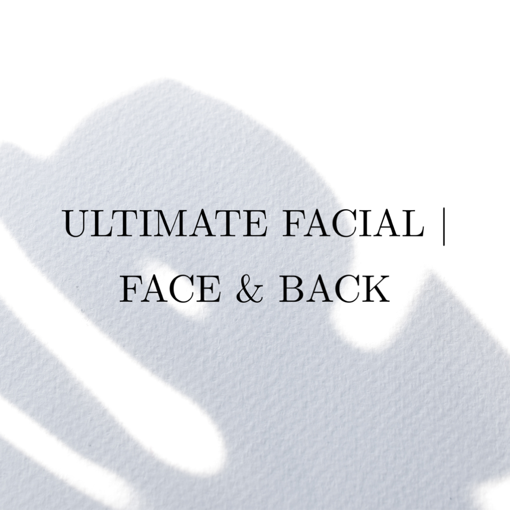 Ultimate Facial | Face & Back