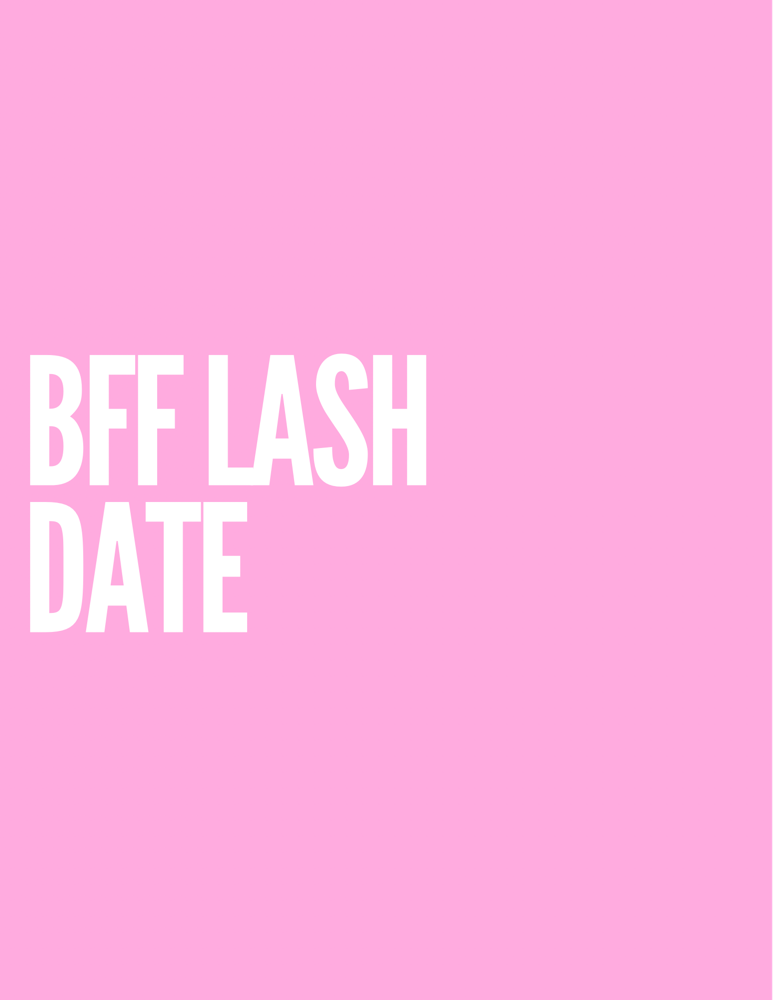 BFF lash Date