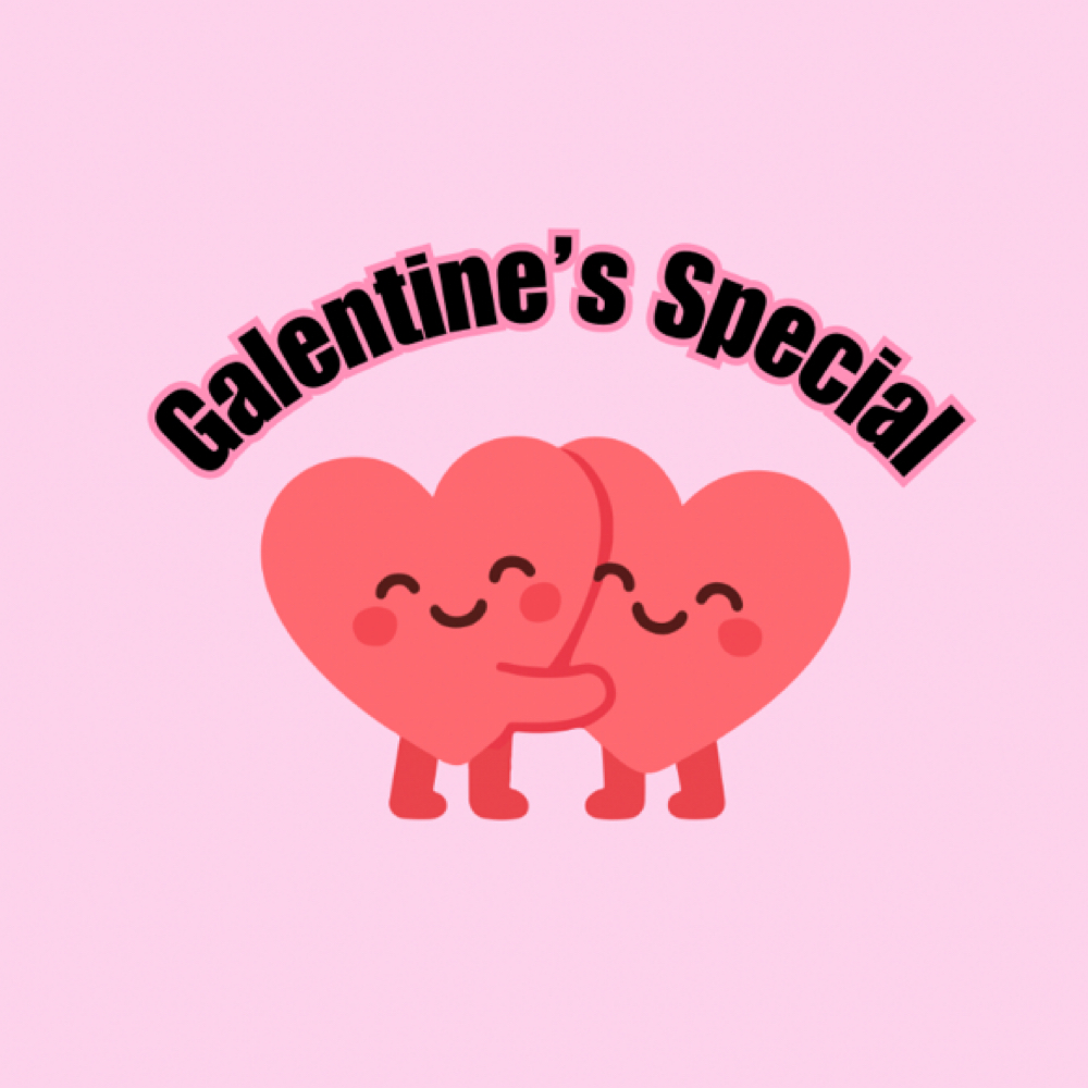 Galentine’s Special ♡