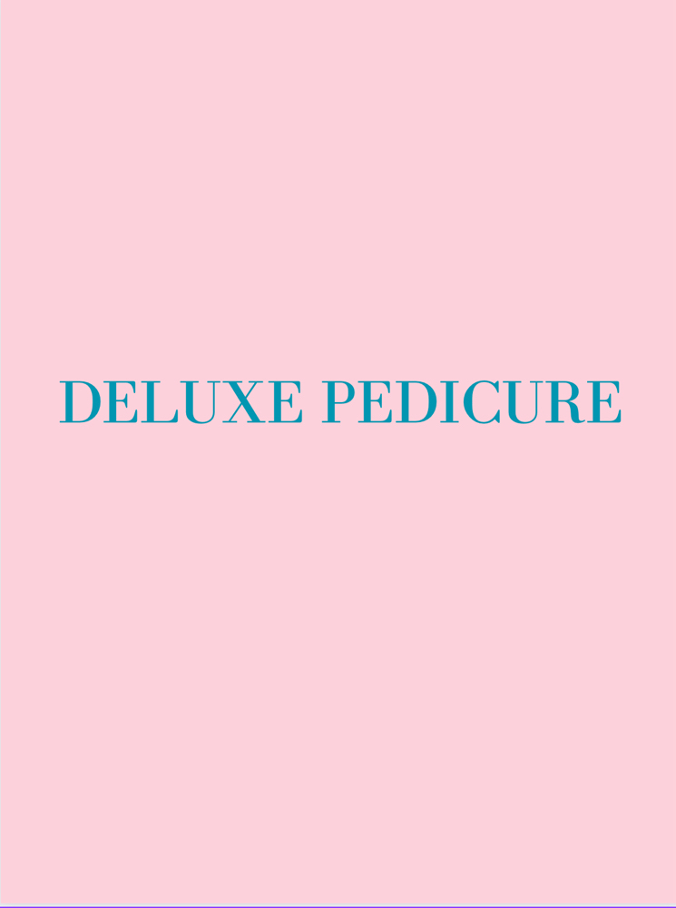 * Deluxe Pedicure