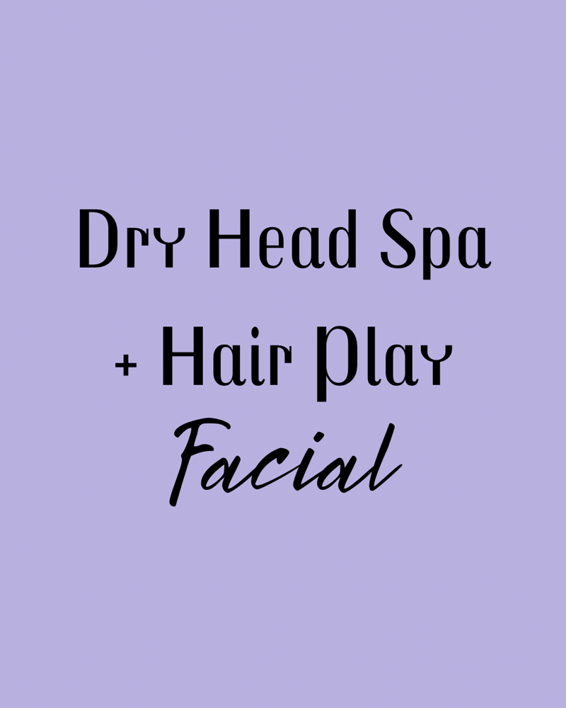 Dry Head Spa And Hair Play Facial