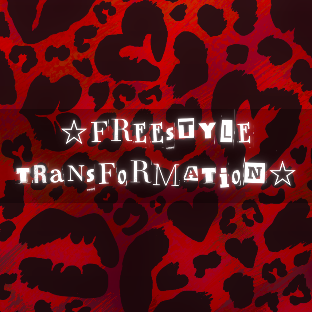 ☆ Freestyle Transformation