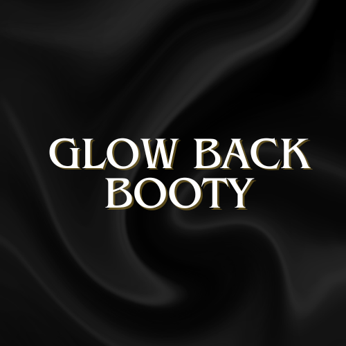 Glow BACK BOOTY!