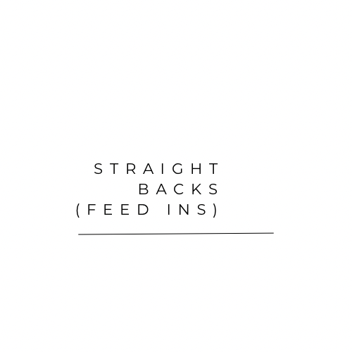Straight Back Feed Ins
