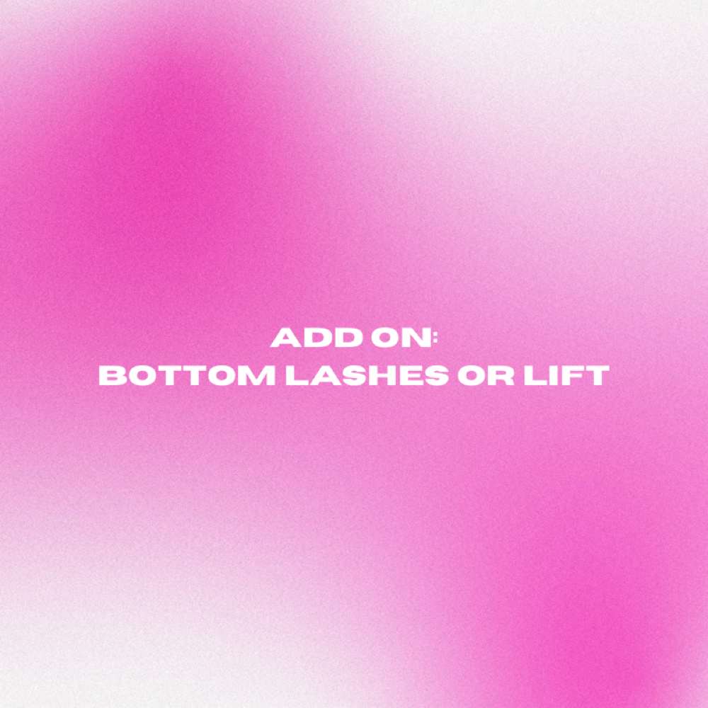 Add-On: Bottom Lashes Or Lift