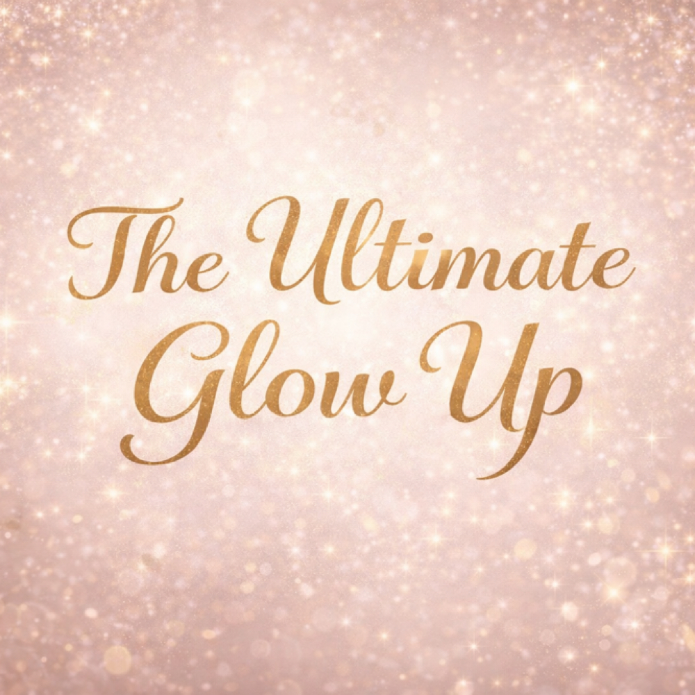 The Ultimate Glo Up