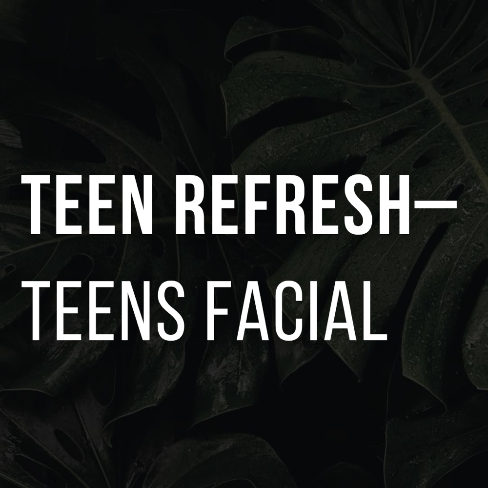 TEEN REFRESH-Teens Facial