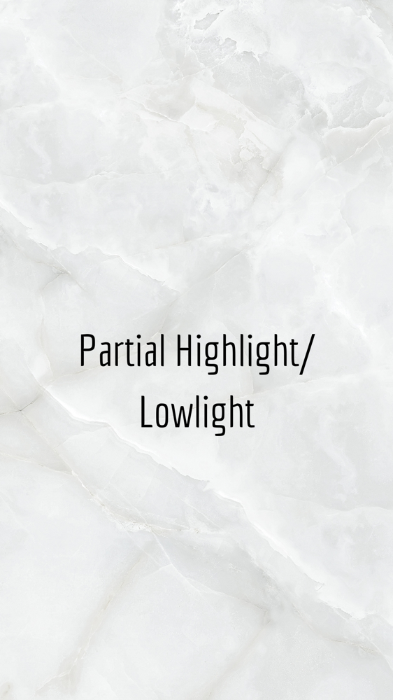 Partial Highlight/ Lowlight