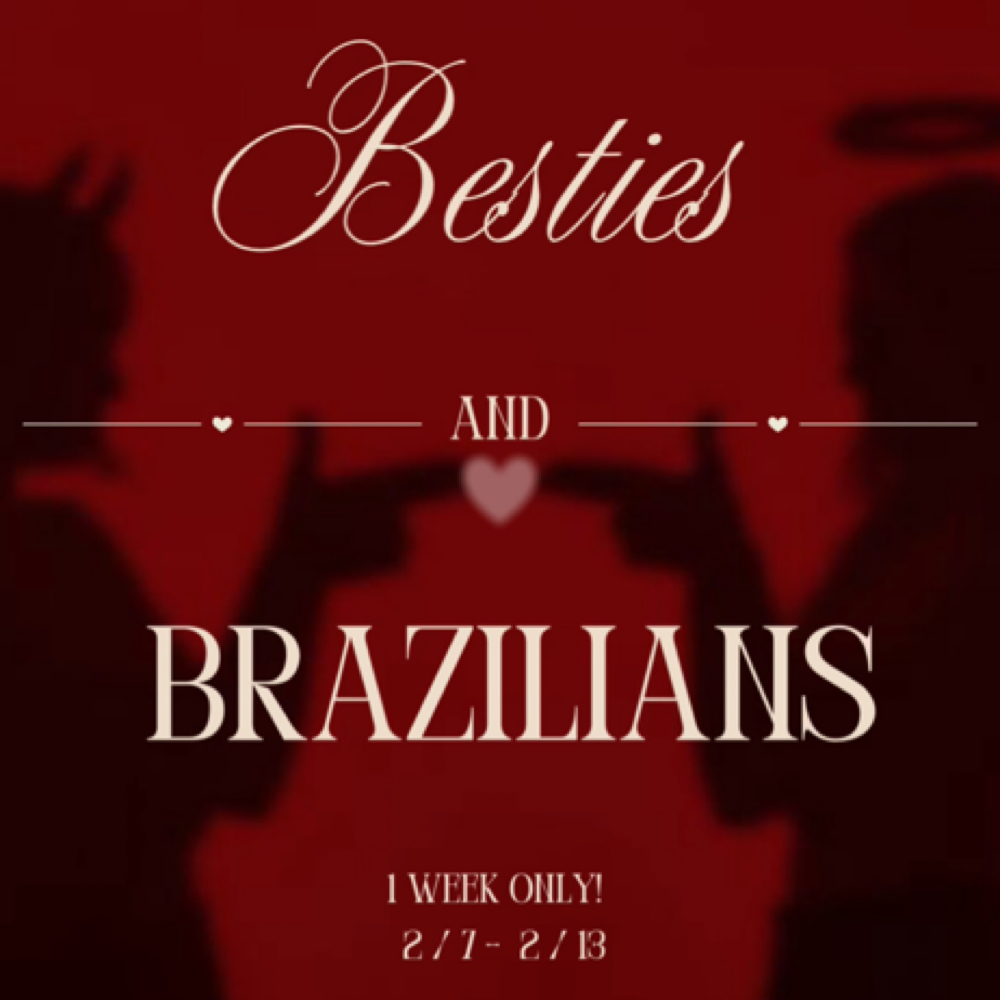 Besties & Brazilian Special