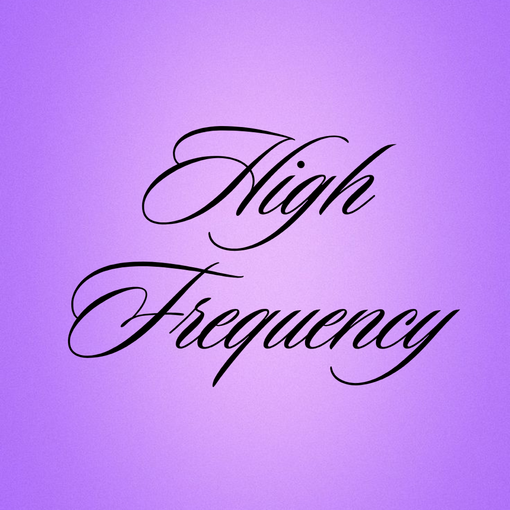HIGH FREQUENCY
