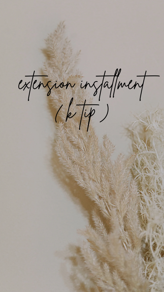Extension Installment ( K Tip )