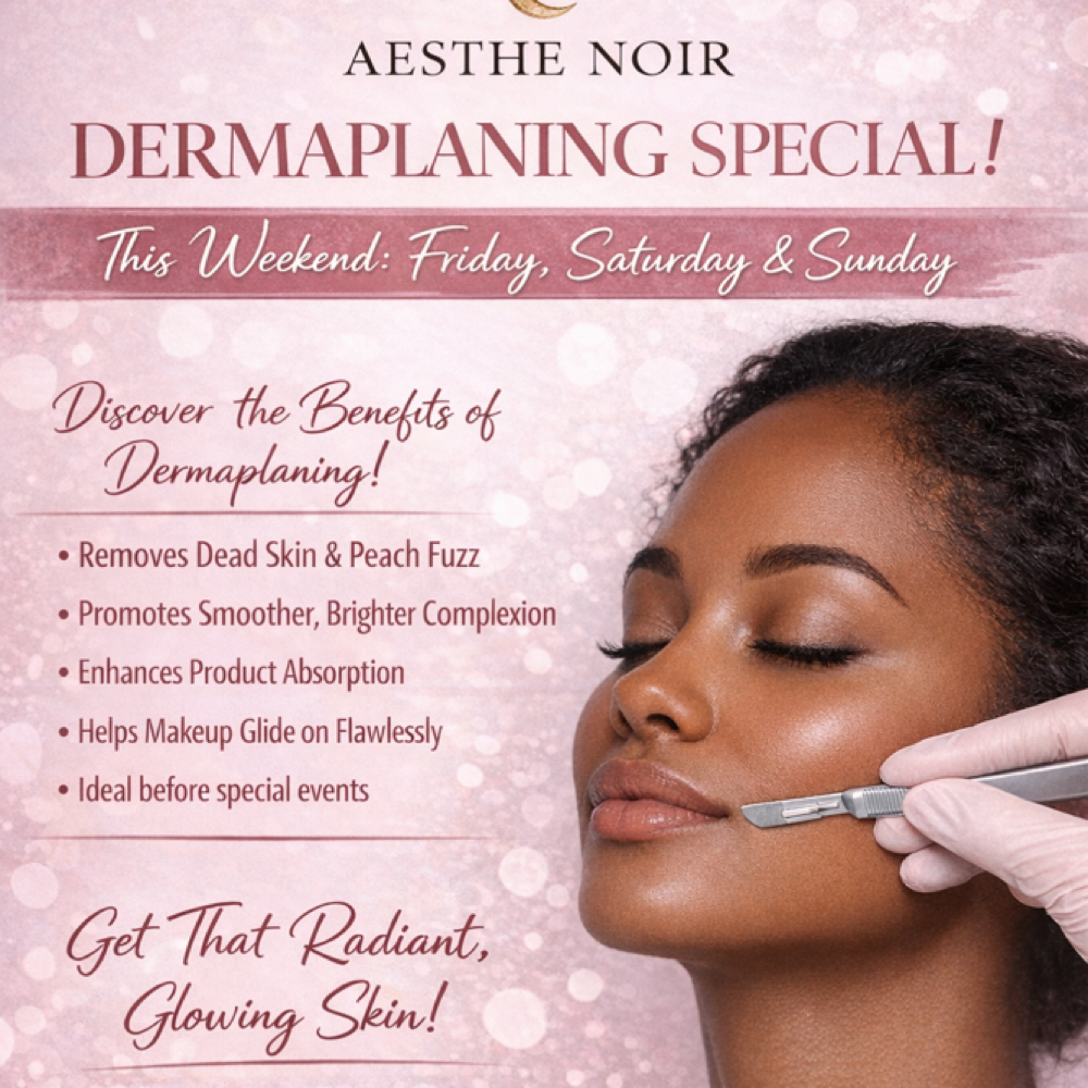 Dermaplaning Special at Aesthe’ Noir by Ashley in Boiling Springs, SC