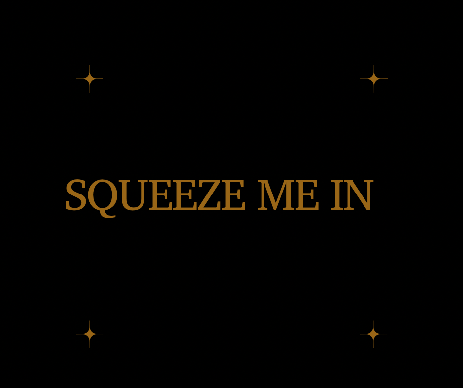 Squeeze Me In Fee