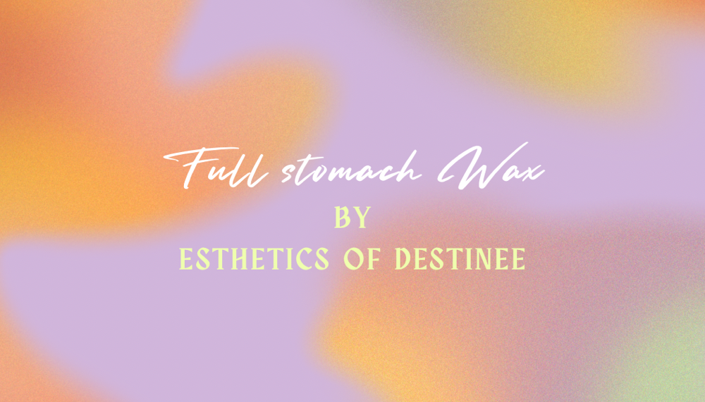 Full Stomach Wax