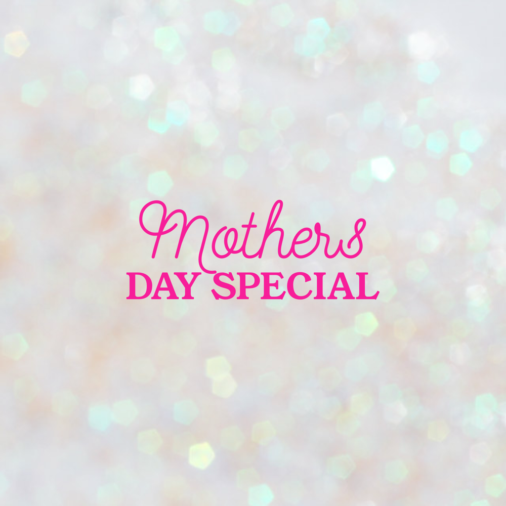 Mothers Day Special