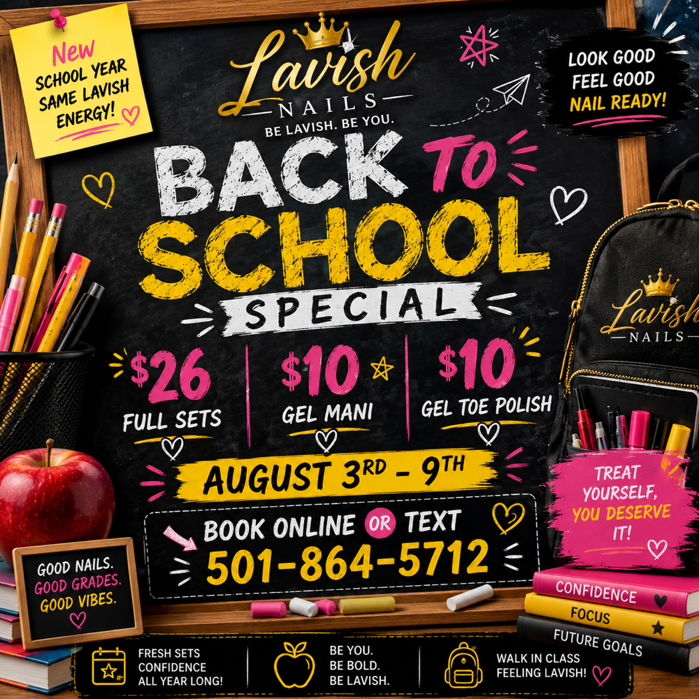 BACK 2 SCHOOL at Lavish Nails in Sherwood, AR
