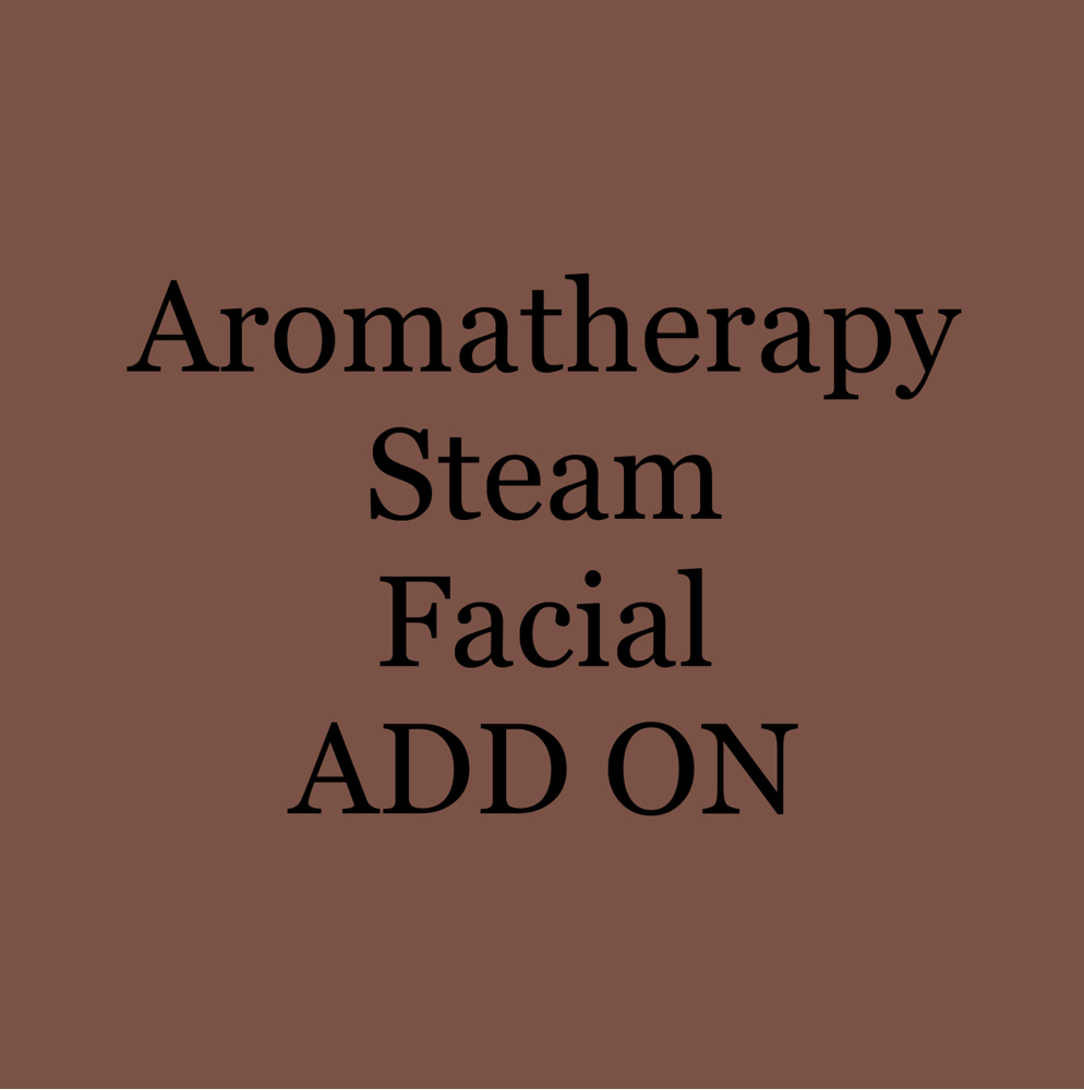 Aromatherapy Steam Facial Add On