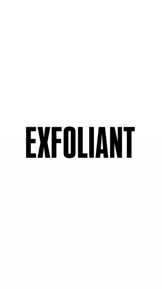 EXFOLIANTS