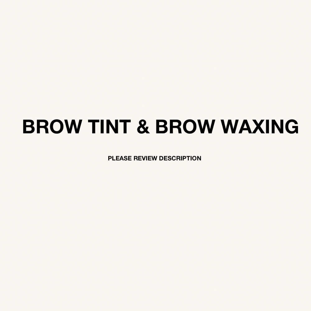 BROW TINT & BROW WAXING