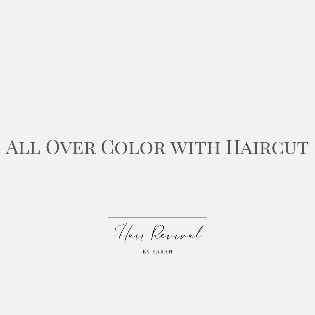 All Over Color with Haircut