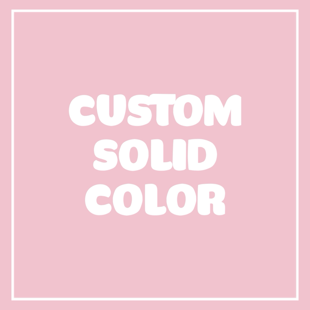 Custom Full/Solid Color