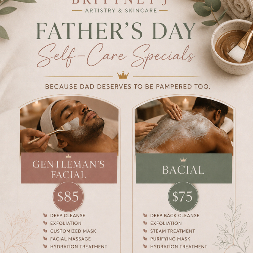 Fathers Day Bacial Special at Brittney J Artistry