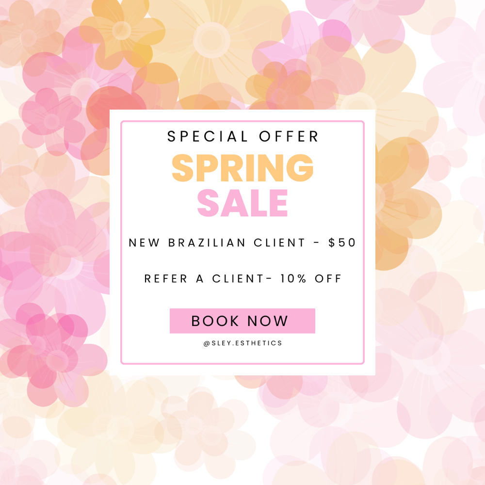 SPRING SALE NEW BRAZILIAN CLIENT at SLey Esthetics in Cleveland, OH