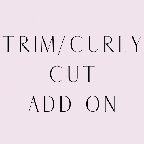 Trim/ Curly Cut Add On
