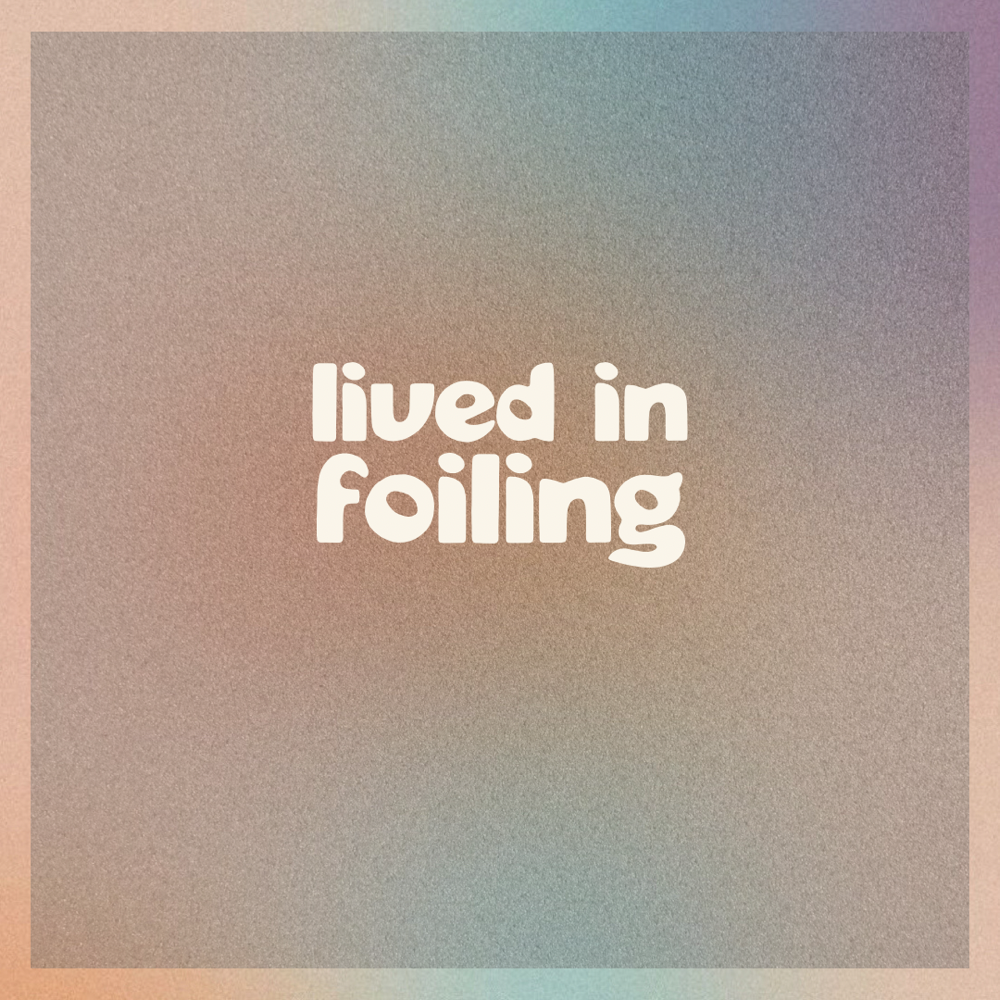 Lived In Foiling