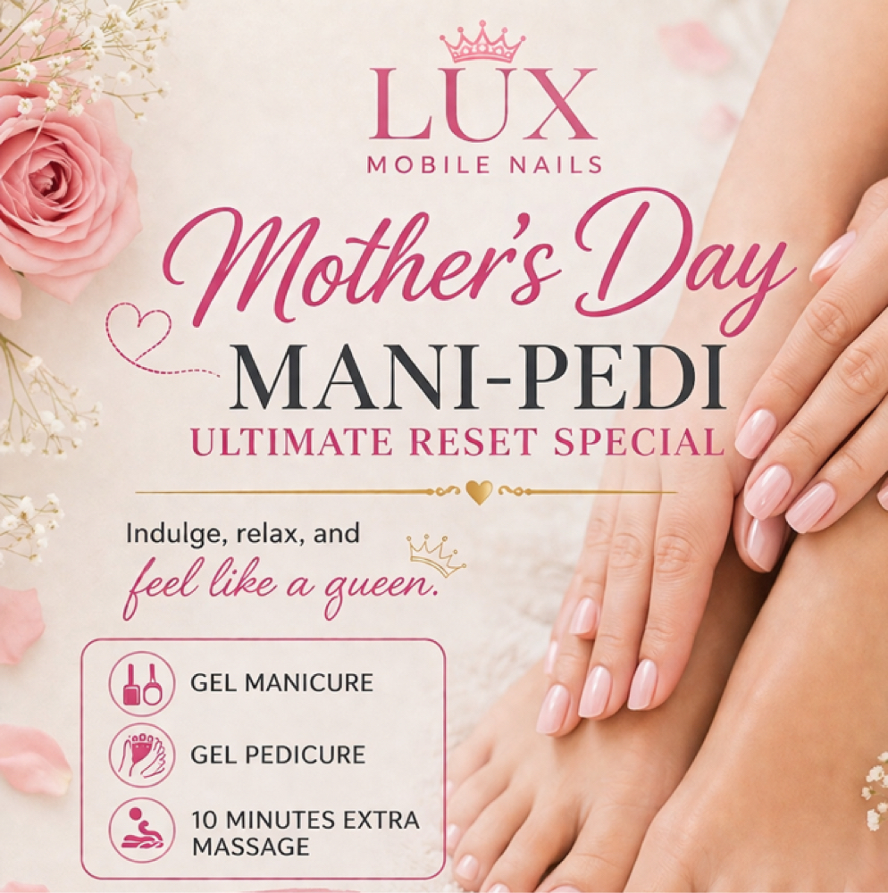 Mother’s Day Ultimate Reset Package at Lux Mobile Nails in Agawam, MA