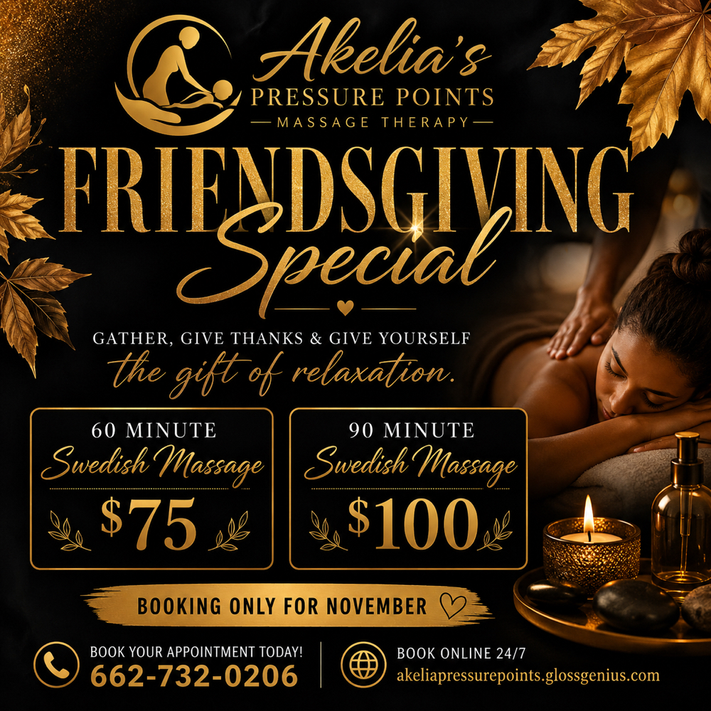 Friendsgiving Special at Akelia’s Pressure Points LMT MS #3752 in Nettleton, MS