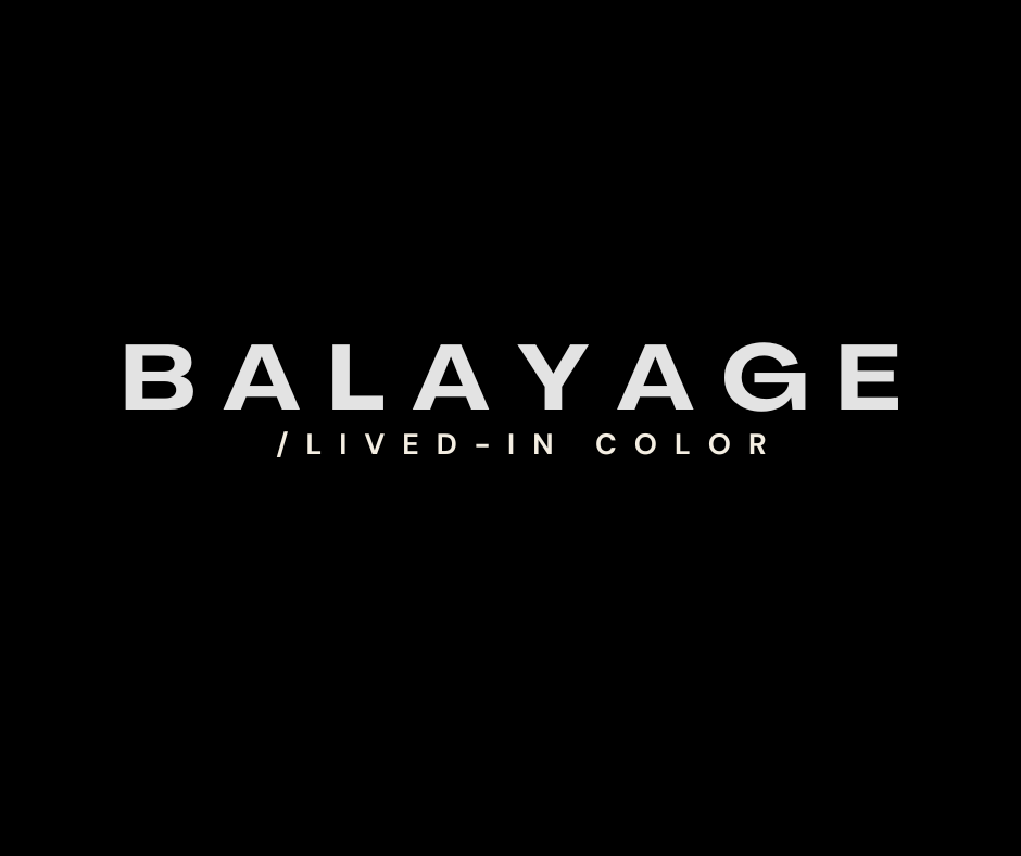 Balayage | Lived-In Color