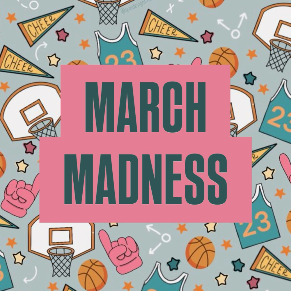 MARCH MADNESS