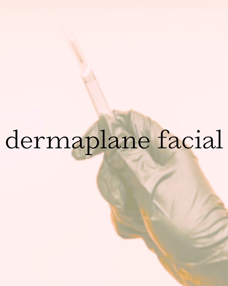 Dermaplane Facial