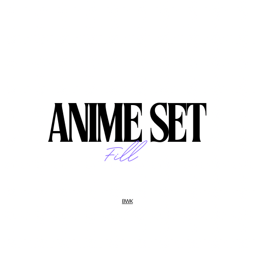 Anime Set Fill