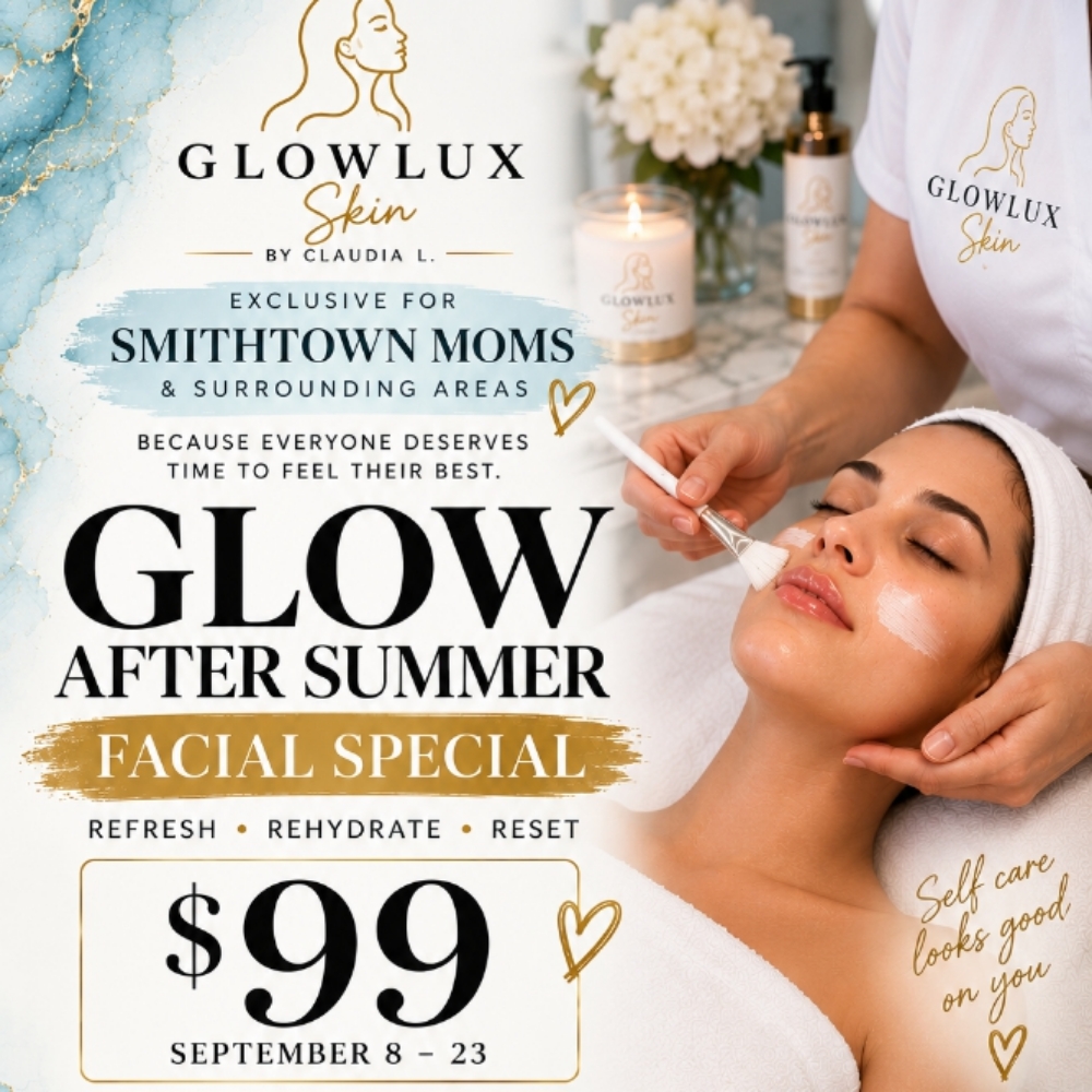 Exclusive For Smithtown&Surrounding at GlowLux Skin By Claudia L in Smithtown, NY