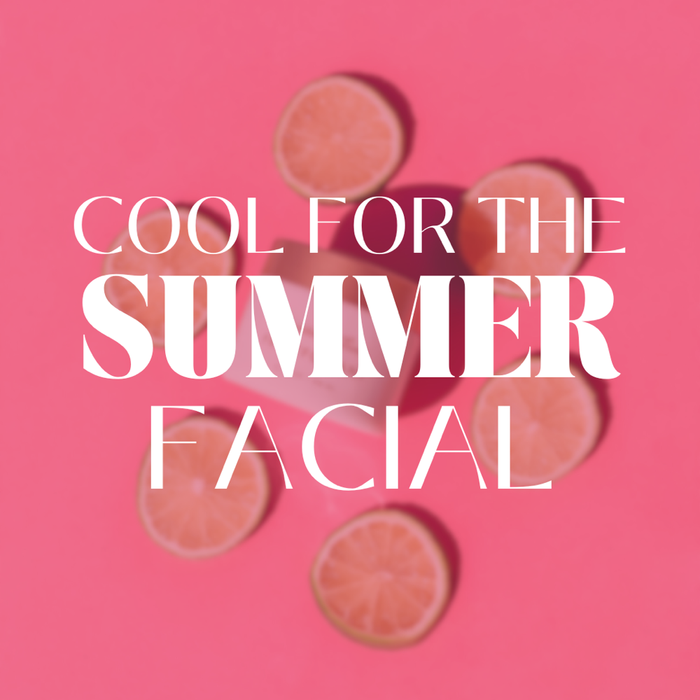 Cool For the Summer Facial