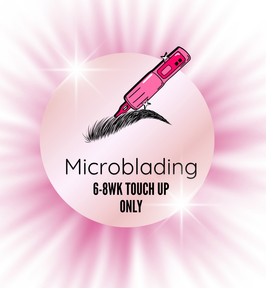 Microblading 6-8wk Touch Up
