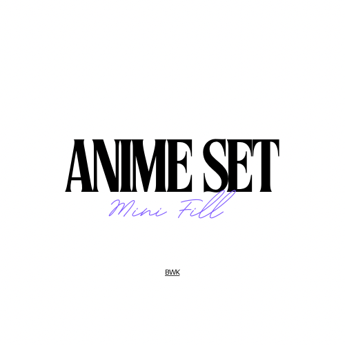 Anime Set Mini Fill