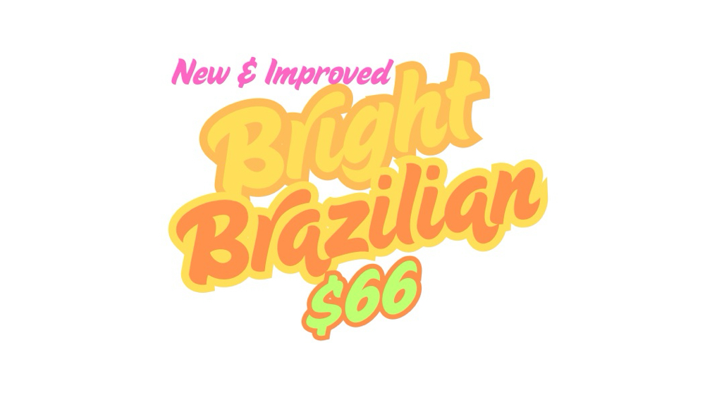 BrightBrazilian (NEW&IMPROVED)