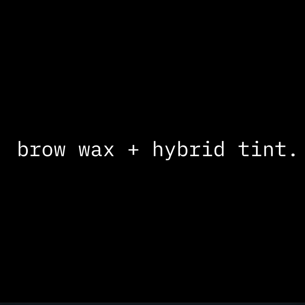 brow wax + hybrid tint