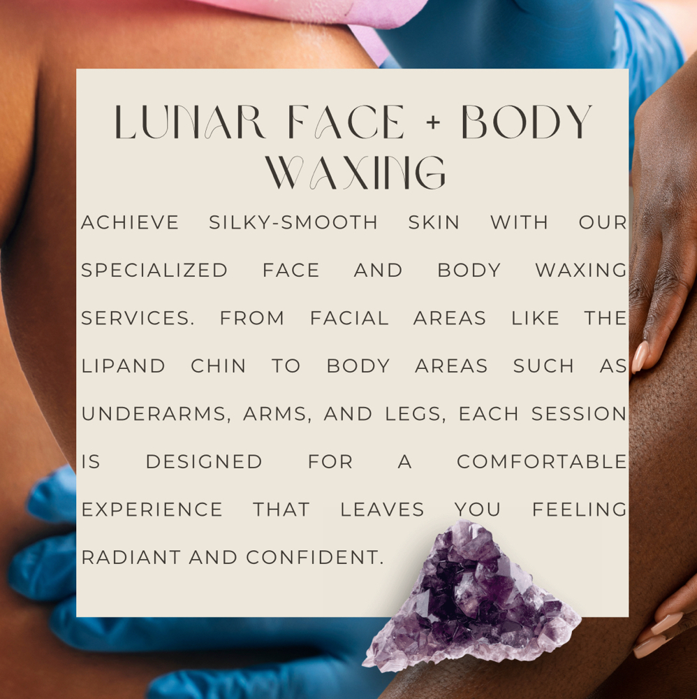 LUNAR FACE + BODY WAXING