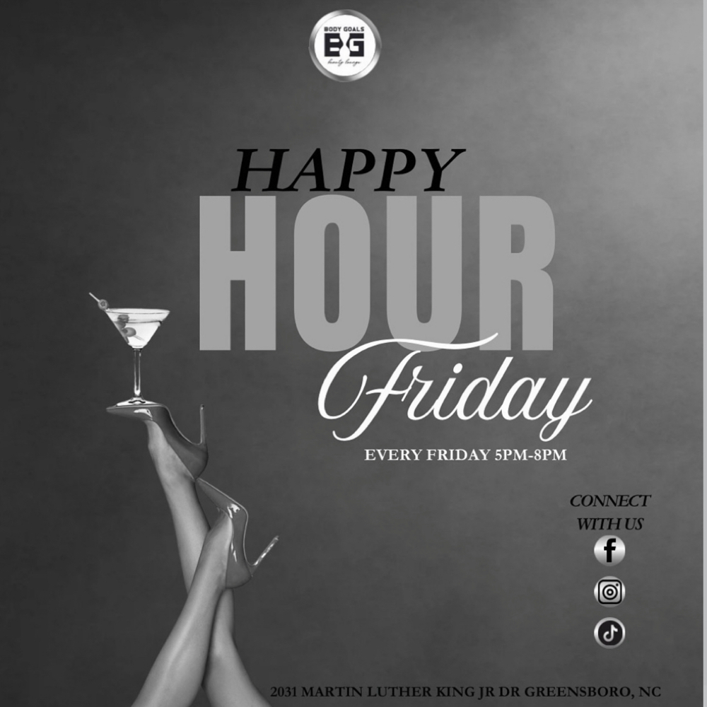 Happy Hour (Friday Only) 5Pm-8Pm at BodyGoals Beauty Lounge in Greensboro, NC