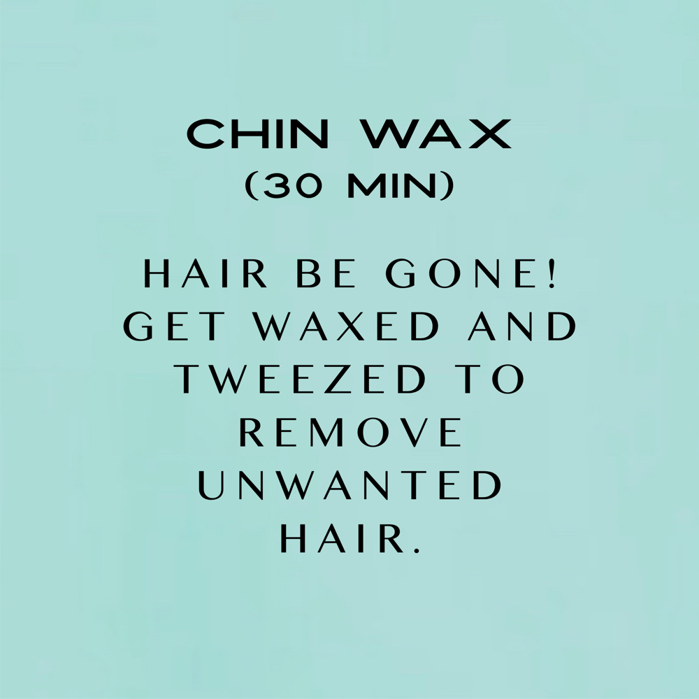 Chin Wax (30 Minutes)