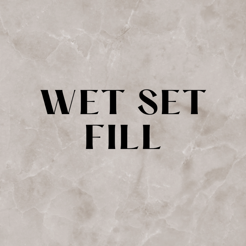 Wet Set Fill