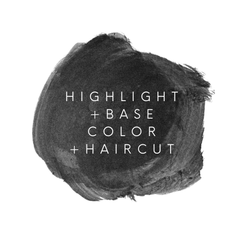 HIGHLIGHT + BASE COLOR + HAIRCUT