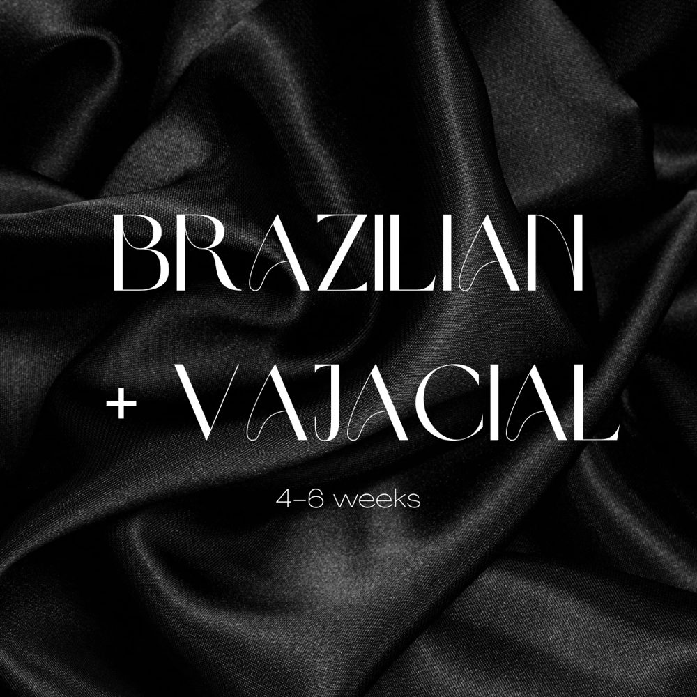 4-6 Week Brazilian + Vajacial