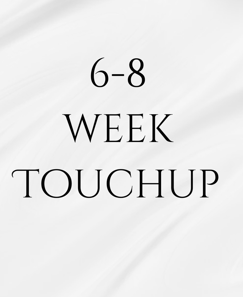 6-8 Week Touch Up