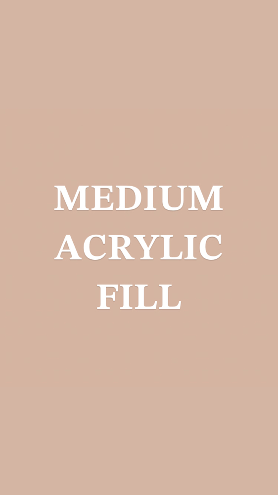 Medium Acrylic Fill