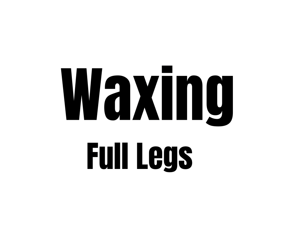 WAXING- FULL LEGS